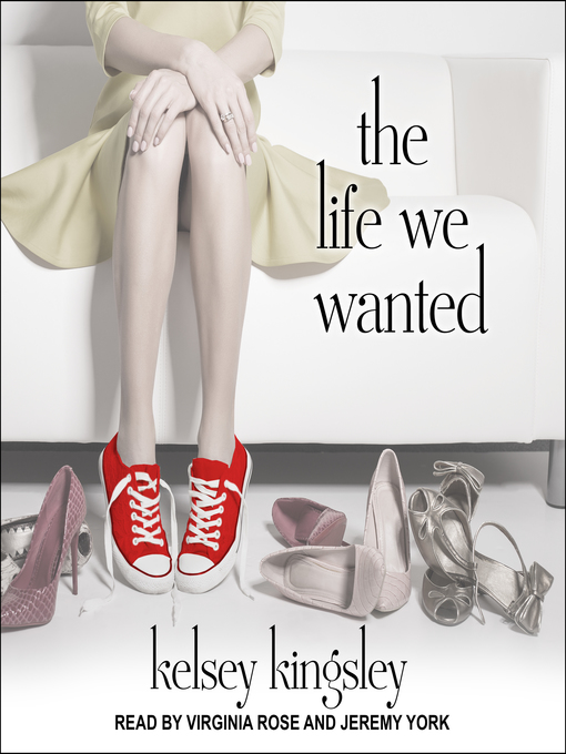 Title details for The Life We Wanted by Kelsey Kingsley - Available